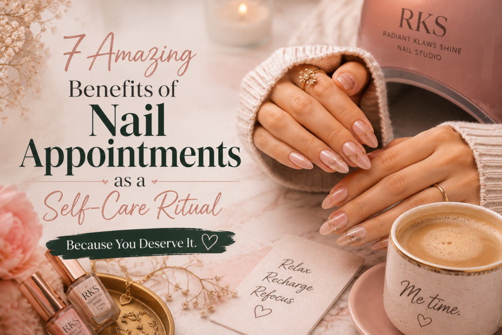 Self-Care: 7 Amazing Benefits of Nail Appointments for Confidence & Happiness Self-care ritual featuring luxury nail art, personalized nail appointments, elegant studio décor, relaxation, confidence, and beauty at Radiant Klaws Shine.